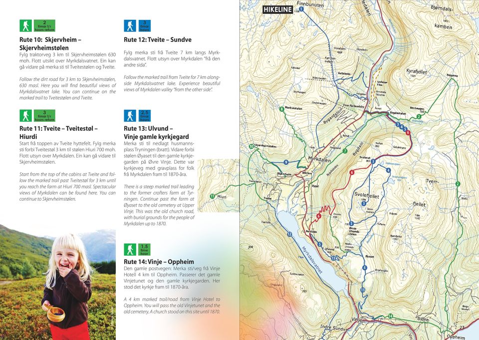 3 Rute 12: Tveite Sundve Fylg merka sti frå Tveite 7 km langs Myrkdalsvatnet. Flott utsyn over Myrkdalen frå den andre sida. Follow the marked trail from Tveite for 7 km alongside Myrkdalsvatnet lake.