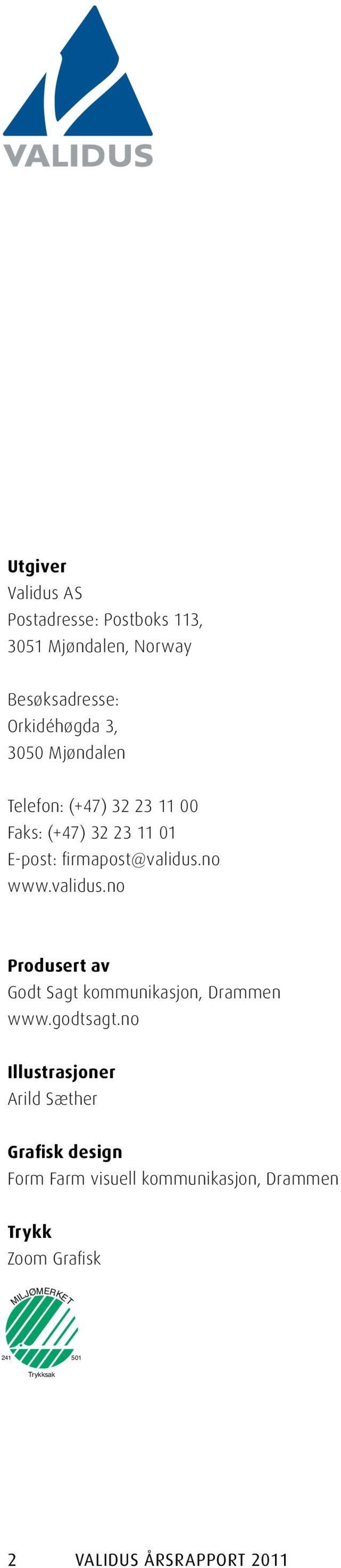 no www.validus.no Produsert av Godt Sagt kommunikasjon, Drammen www.godtsagt.