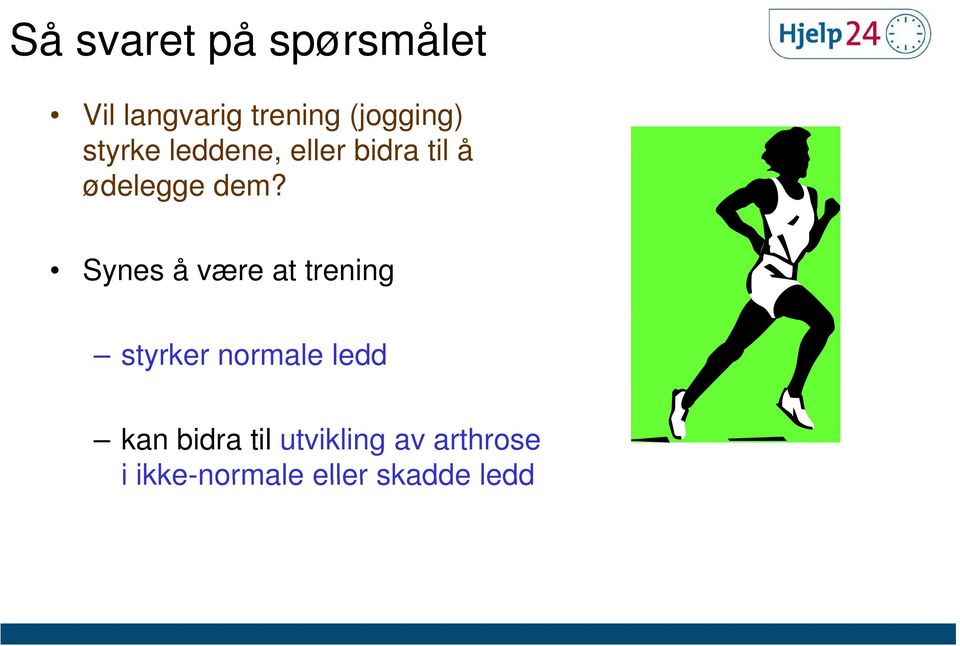 dem? Synes å være at trening styrker normale ledd kan