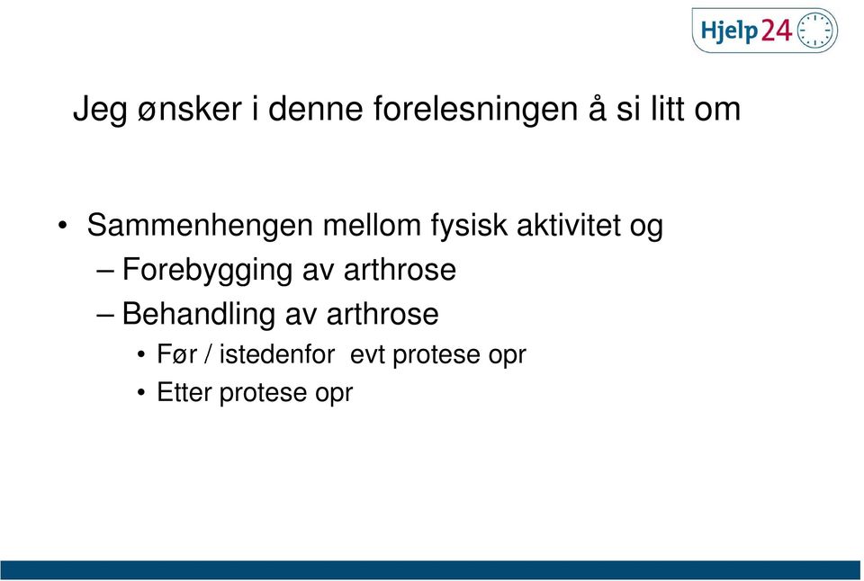 Forebygging g av arthrose Behandling av