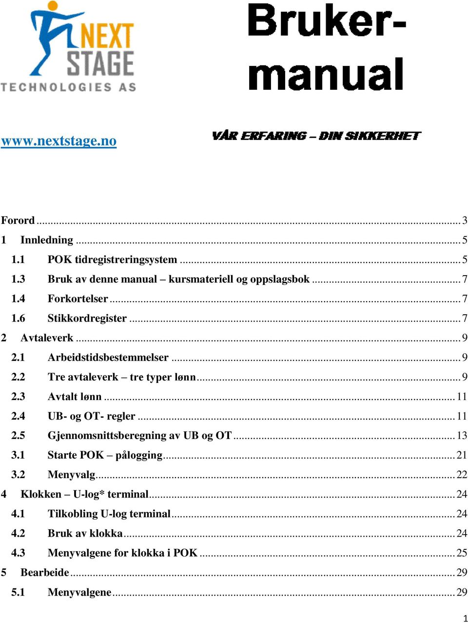 .. 11 2.4 UB- og OT- regler... 11 2.5 Gjennomsnittsberegning av UB og OT... 13 3.1 Starte POK pålogging... 21 3.2 Menyvalg.