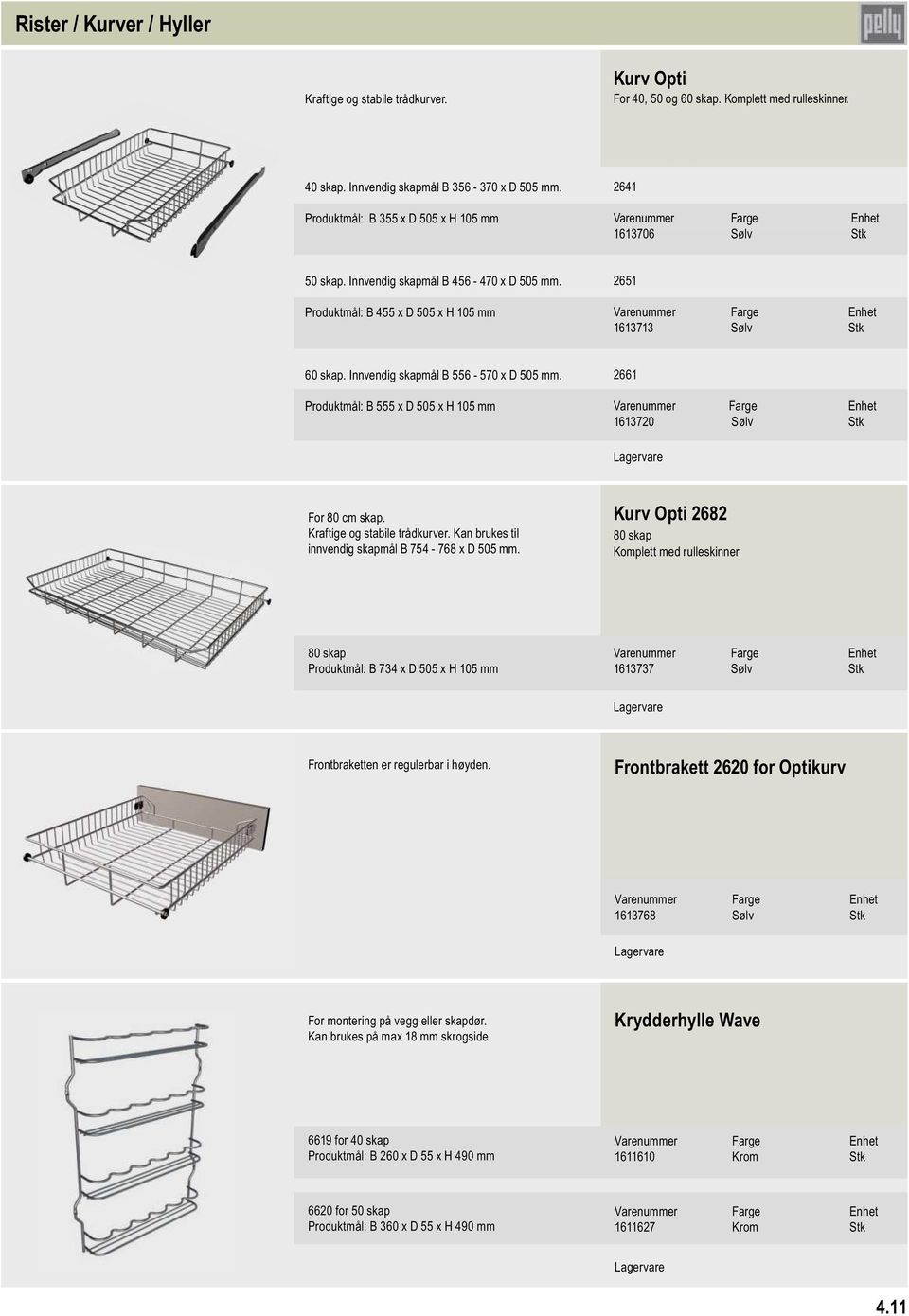 Innvendig skapmål B 556-570 x D 505 mm. Produktmål: B 555 x D 505 x H 105 mm 2661 1613720 Sølv Stk For 80 cm skap. Kraftige og stabile trådkurver.