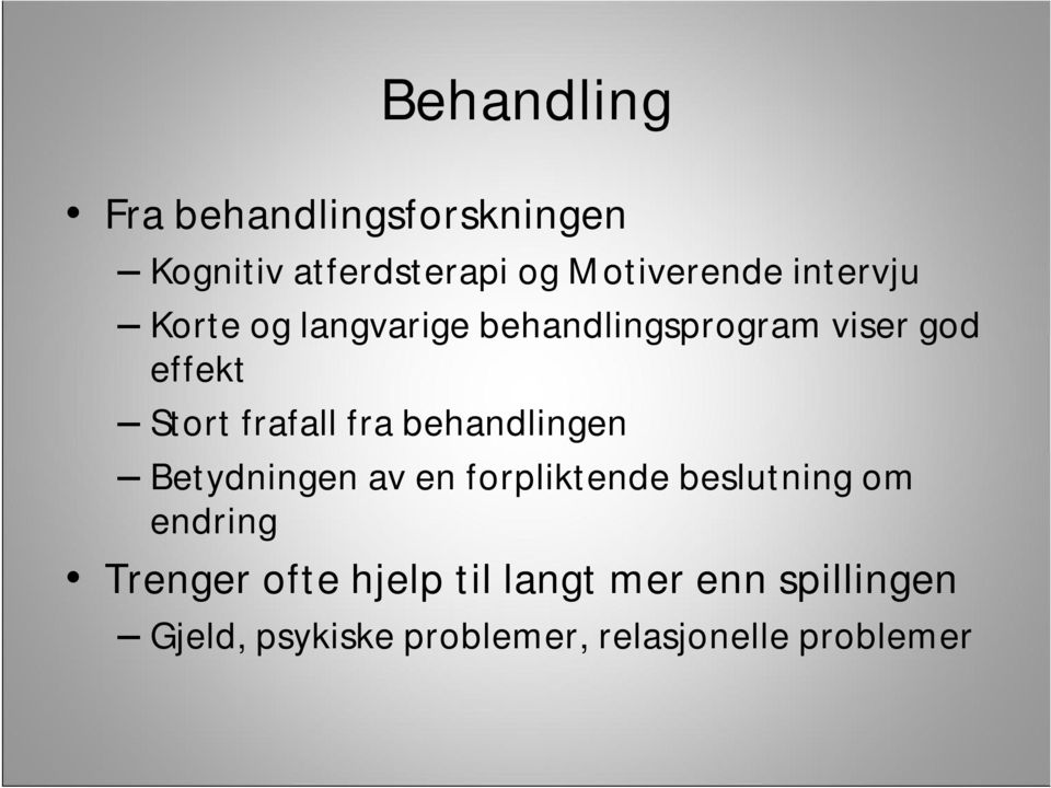 fra behandlingen Betydningen av en forpliktende beslutning om endring Trenger