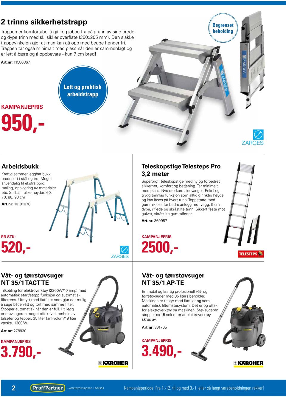 Begrenset beholding Art.nr: 11580367 Lett og praktisk arbeidstrapp 950,- Arbeidsbukk Kraftig sammenleggbar bukk produsert i stål og tre.