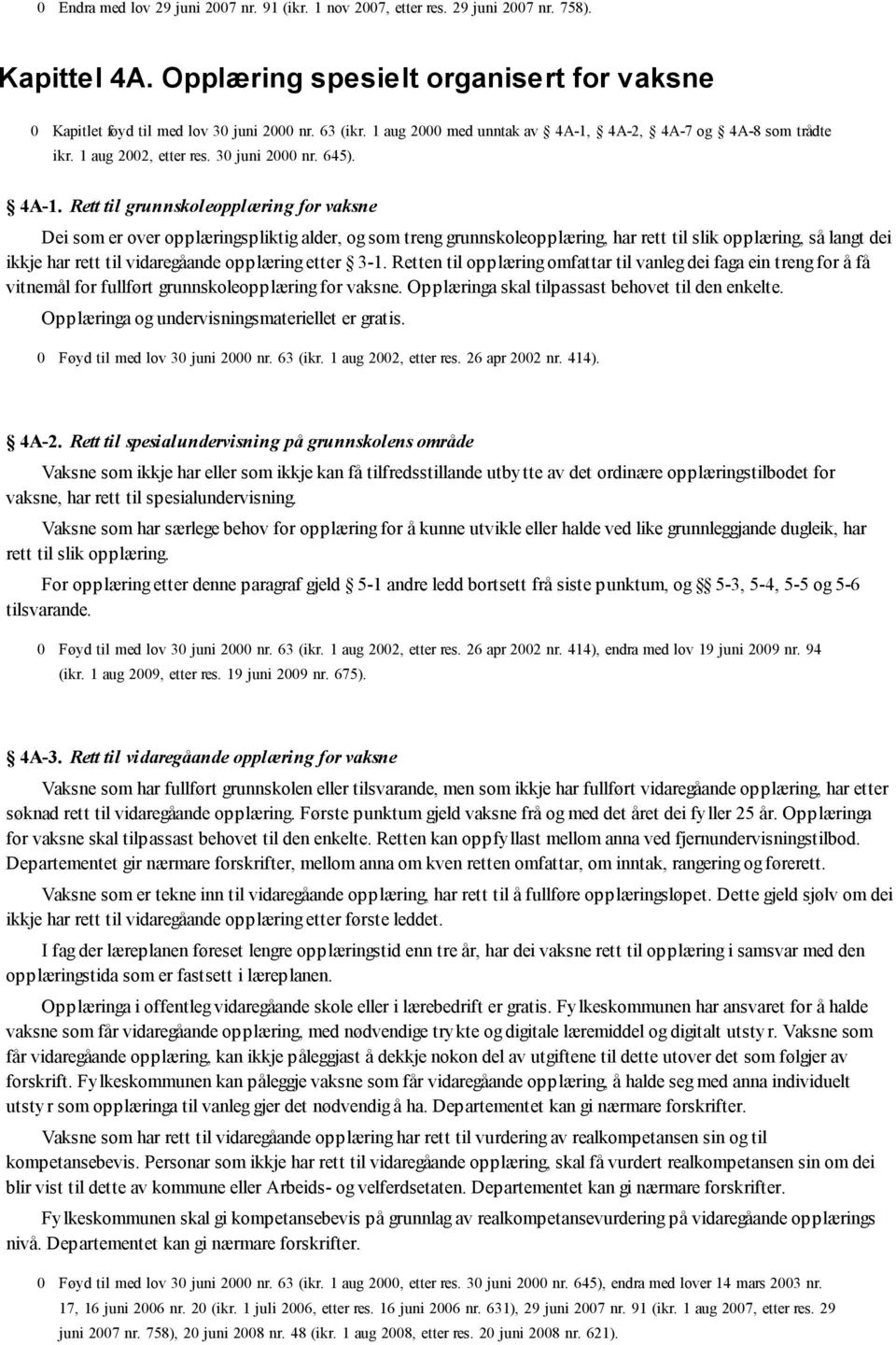 4A-2, 4A-7 og 4A-8 som trådte ikr. 1 aug 2002, etter res. 30 juni 2000 nr. 645). 4A-1.