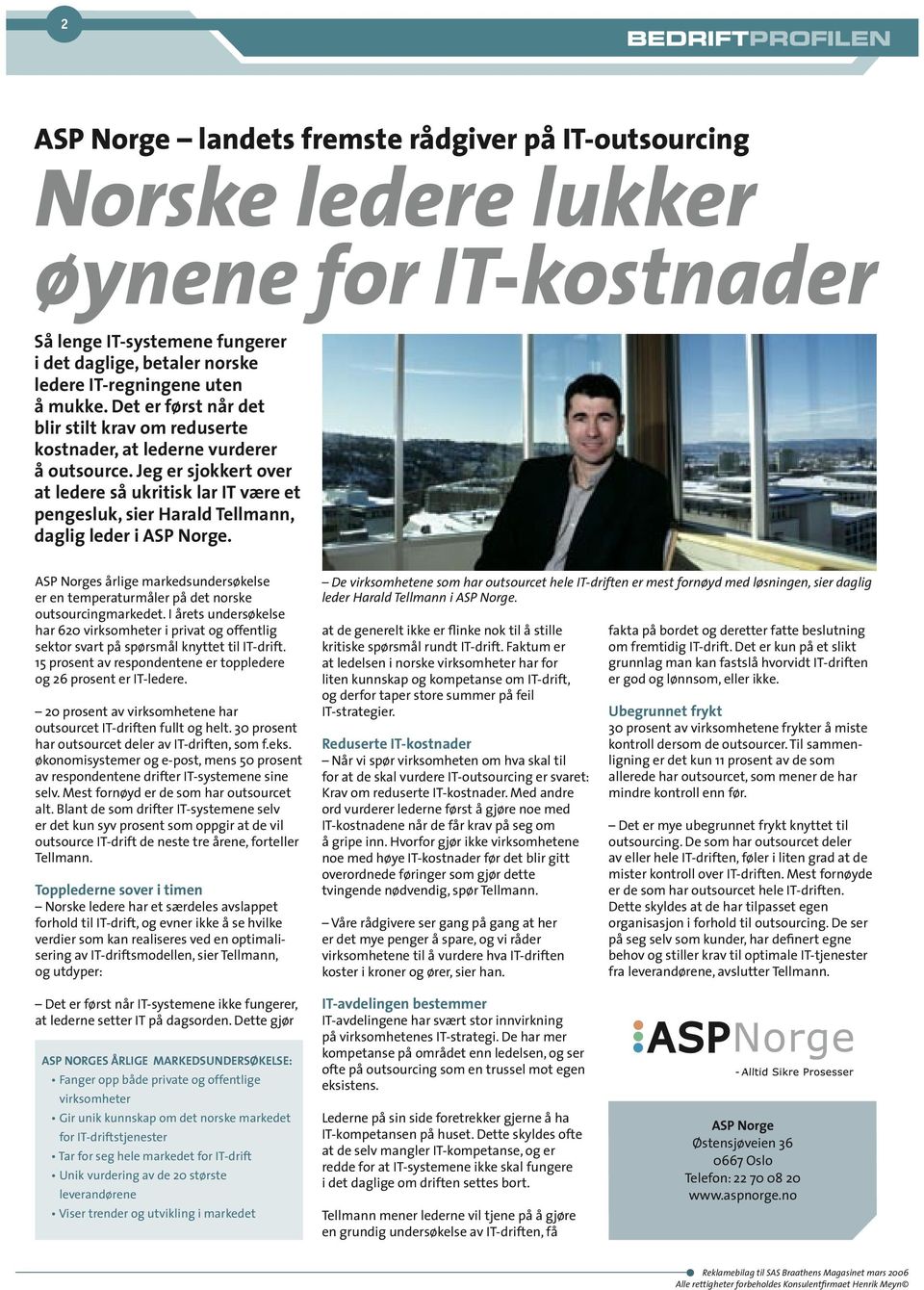 Jeg er sjokkert over at ledere så ukritisk lar IT være et pengesluk, sier Harald Tellmann, daglig leder i ASP Norge.