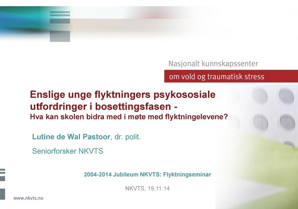 flyktningelevene? Lutine de Wal Pastoor, dr. polit.