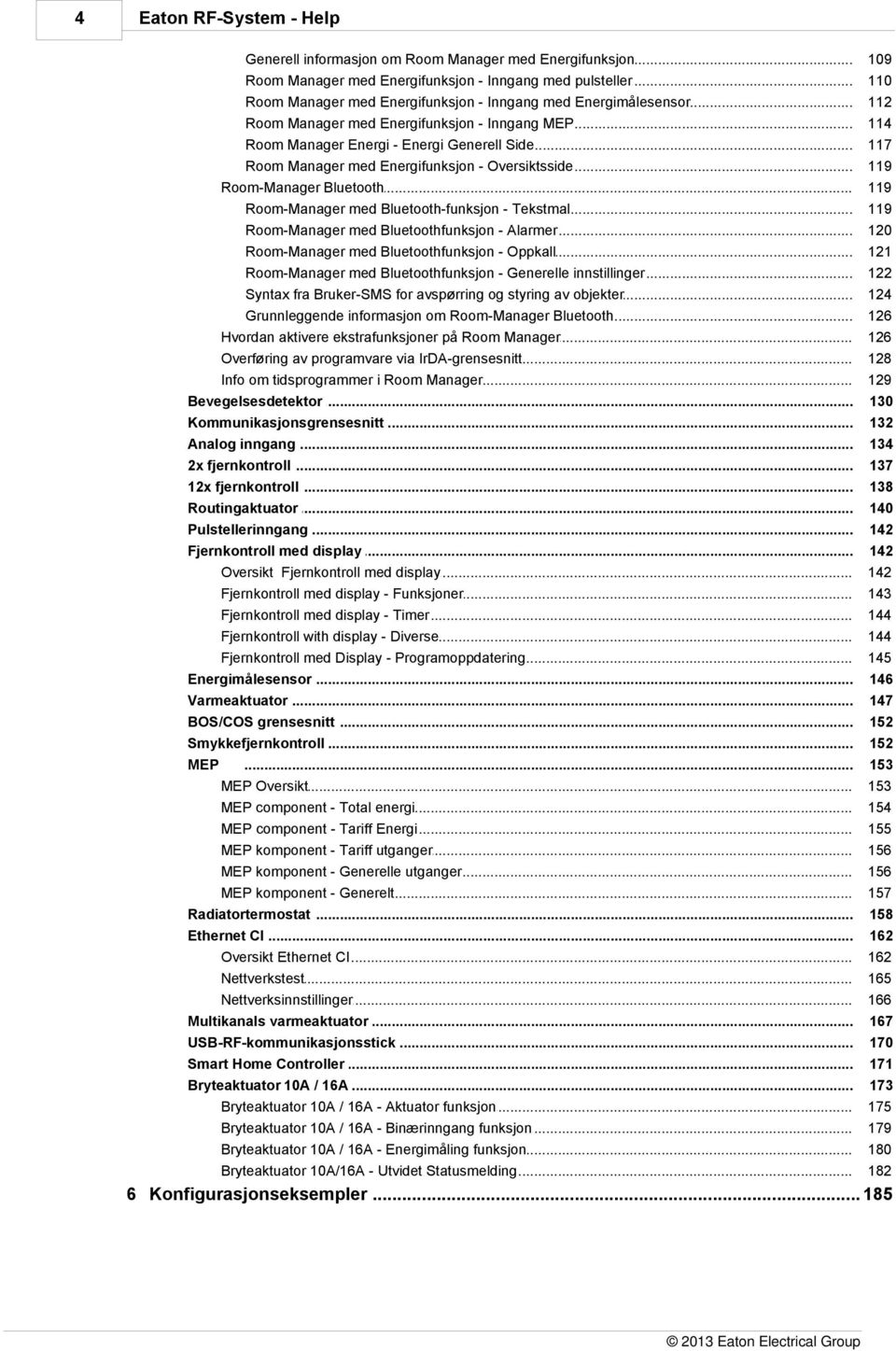 .. med Energifunksjon - Oversiktsside 119 Room-Manager... Bluetooth 119 Room-Manager... med Bluetooth-funksjon - Tekstmal 119 Room-Manager... med Bluetoothfunksjon - Alarmer 120 Room-Manager.