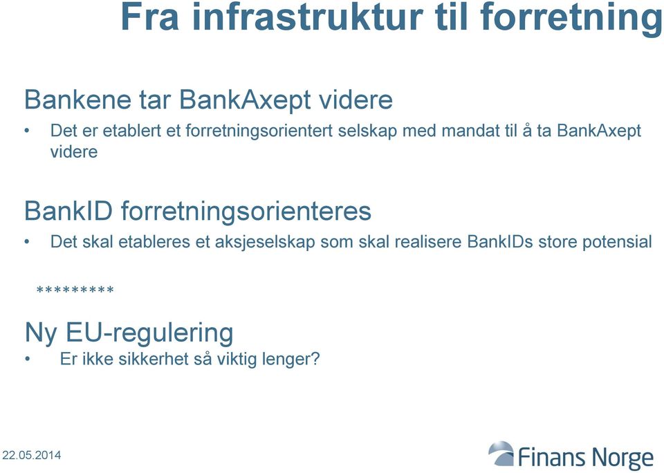 forretningsorienteres Det skal etableres et aksjeselskap som skal realisere