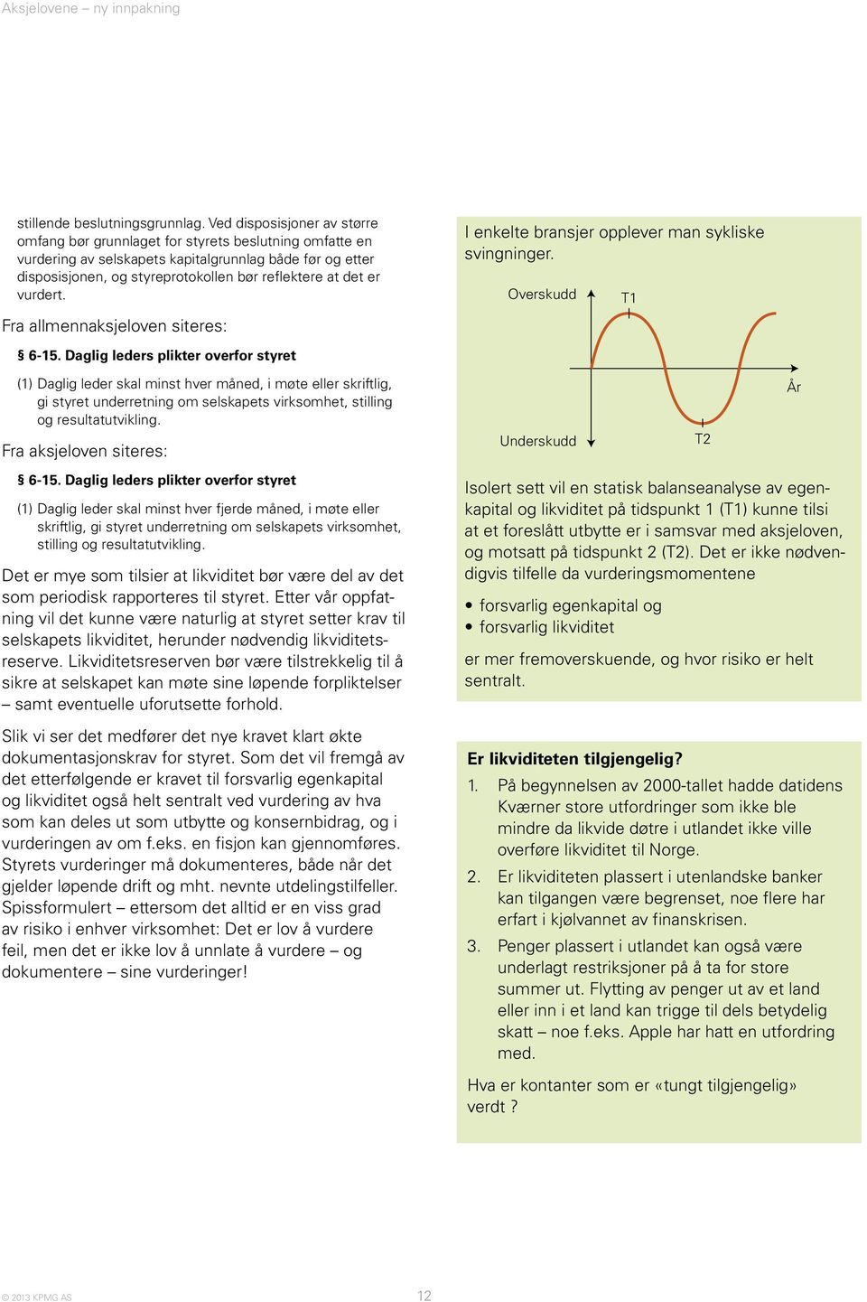 er vurdert. Fra allmennaksjeloven siteres: 6-15.