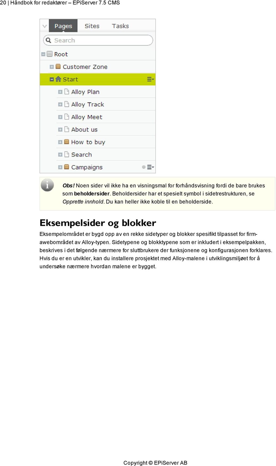 Eksempelsider og blokker Eksempelområdet er bygd opp av en rekke sidetyper og blokker spesifikt tilpasset for firmawebområdet av Alloy-typen.