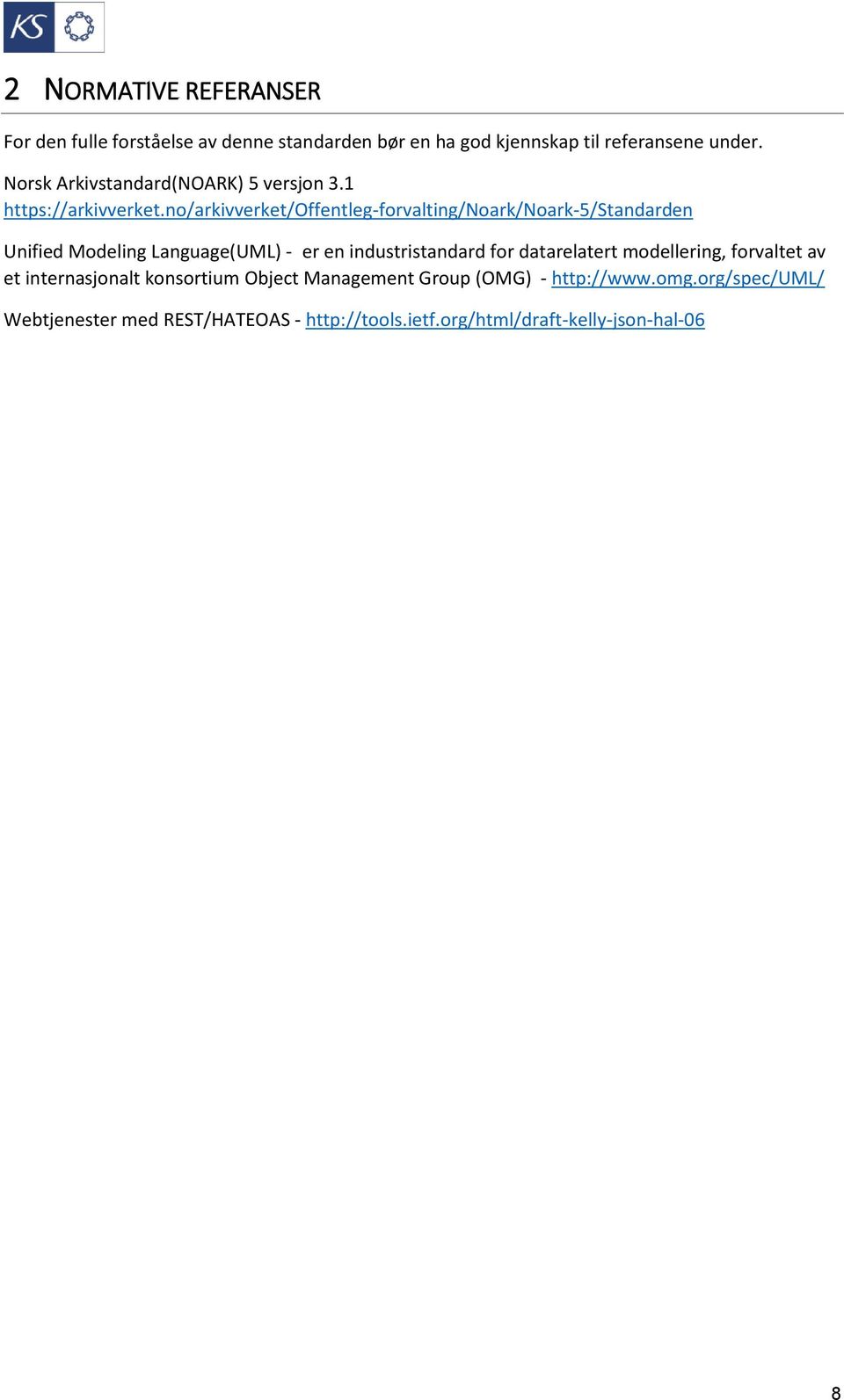 no/arkivverket/offentleg-forvalting/noark/noark-5/standarden Unified Modeling Language(UML) - er en industristandard for