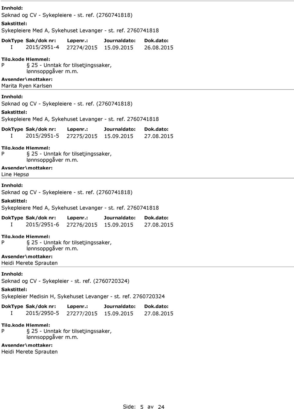 2015 Line Hepsø Søknad og CV - Sykepleiere - st. ref. (2760741818) Sykepleiere Med A, Sykehuset Levanger - st. ref. 2760741818 2015/2951-6 27276/2015 27.08.