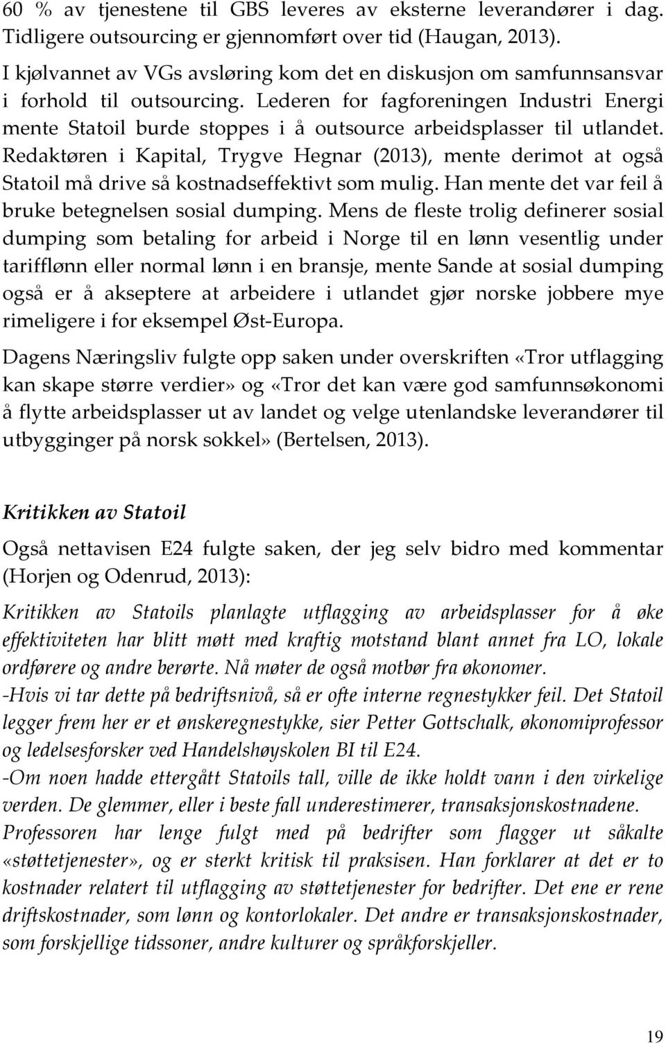 Lederen for fagforeningen Industri Energi mente Statoil burde stoppes i å outsource arbeidsplasser til utlandet.