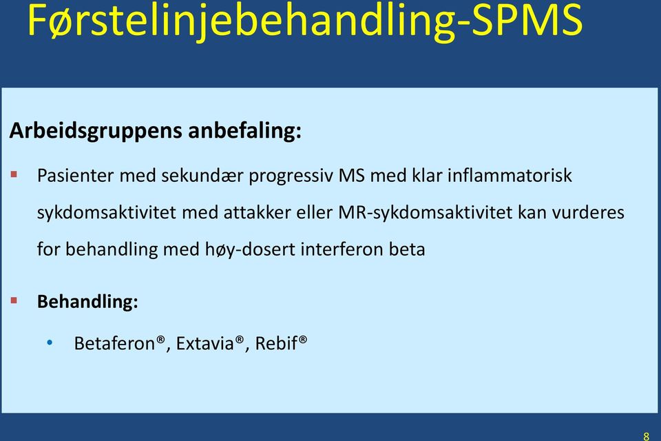 med attakker eller MR-sykdomsaktivitet kan vurderes for behandling