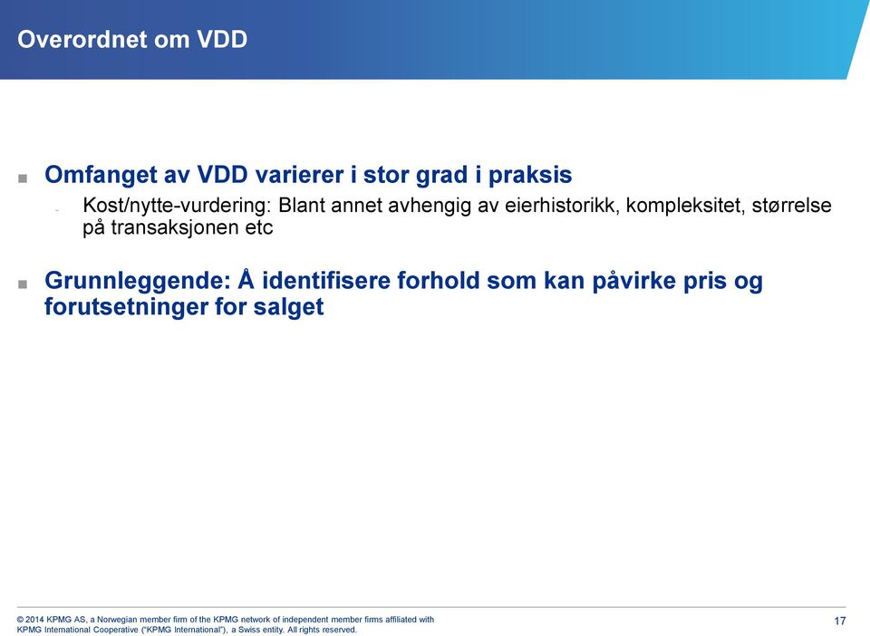 kompleksitet, størrelse på transaksjonen etc Grunnleggende: Å