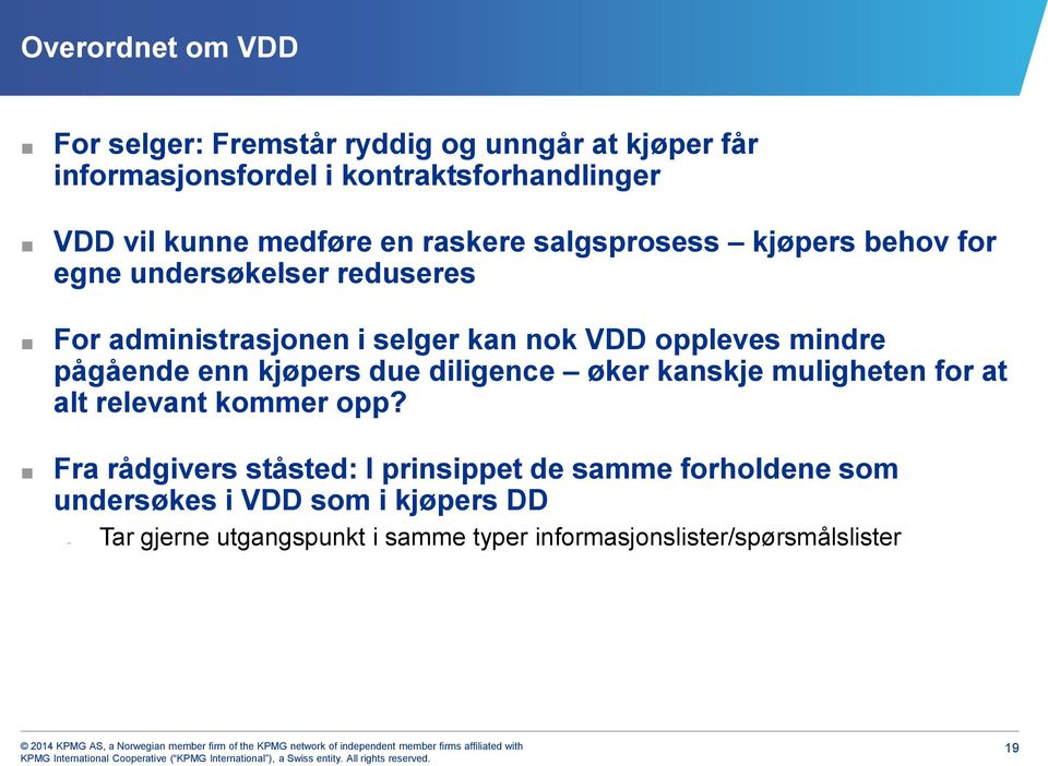 mindre pågående enn kjøpers due diligence øker kanskje muligheten for at alt relevant kommer opp?