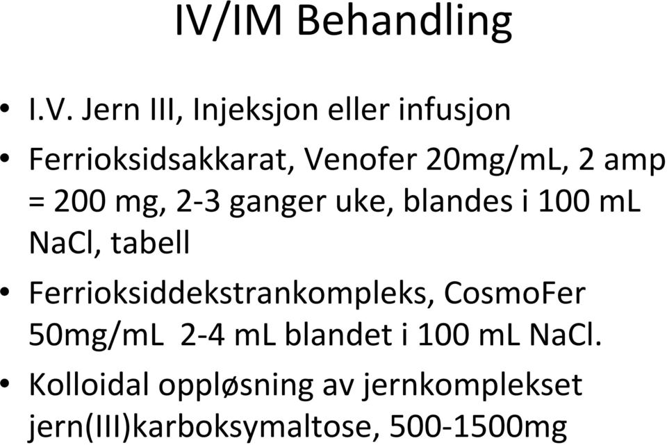 tabell Ferrioksiddekstrankompleks, CosmoFer 50mg/mL 2-4 ml blandet i 100 ml