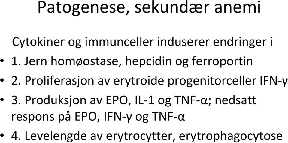 Proliferasjon av erytroide progenitorceller IFN-γ 3.