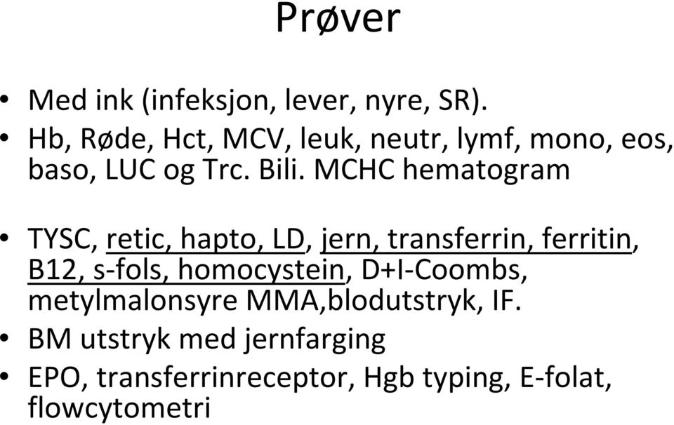 MCHC hematogram TYSC, retic, hapto, LD, jern, transferrin, ferritin, B12, s-fols,