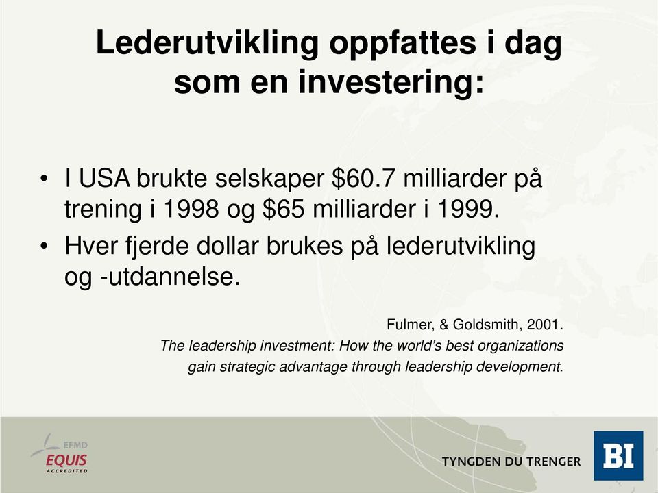 Hver fjerde dollar brukes på lederutvikling og -utdannelse.