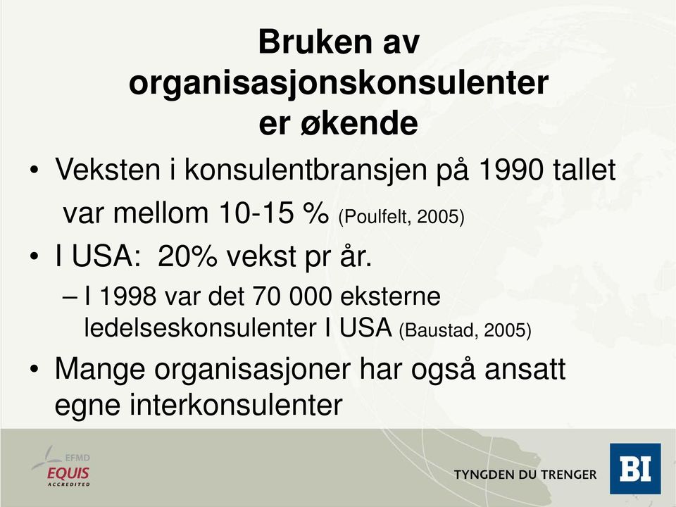 I USA: 20% vekst pr år.