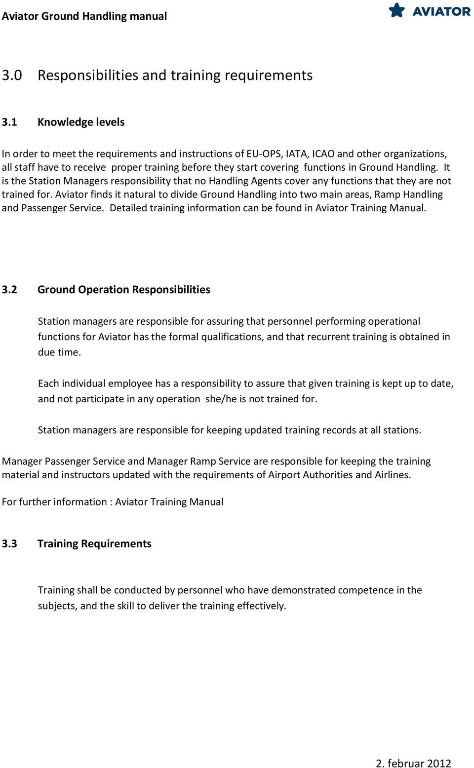 Ground Handling. It is the Station Managers responsibility that no Handling Agents cover any functions that they are not trained for.