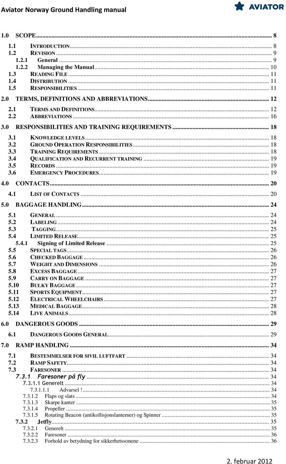 .. 18 3.3 TRAINING REQUIREMENTS... 18 3.4 QUALIFICATION AND RECURRENT TRAINING... 19 3.5 RECORDS... 19 3.6 EMERGENCY PROCEDURES... 19 4.0 CONTACTS... 20 4.1 LIST OF CONTACTS... 20 5.