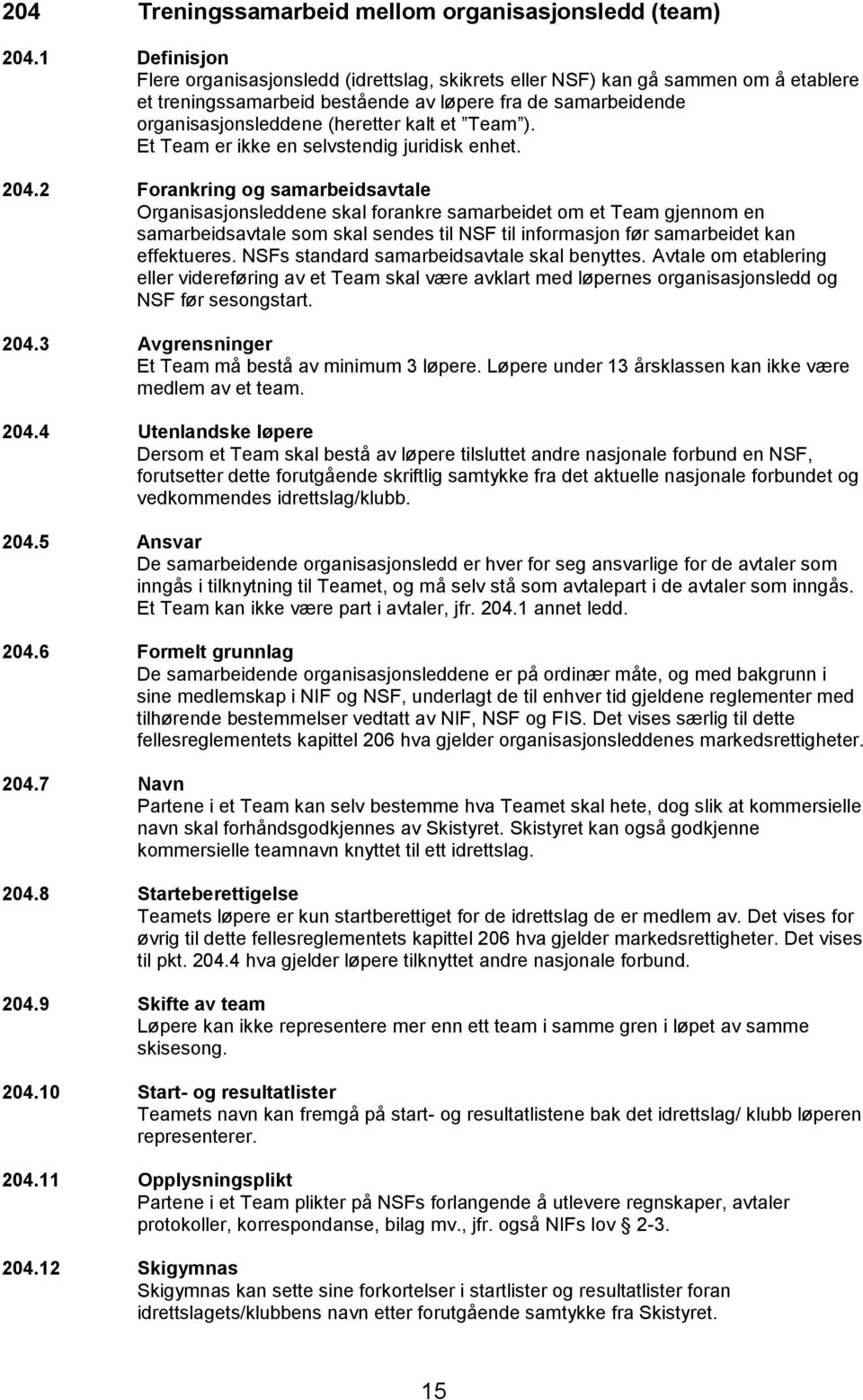 Team ). Et Team er ikke en selvstendig juridisk enhet. 204.