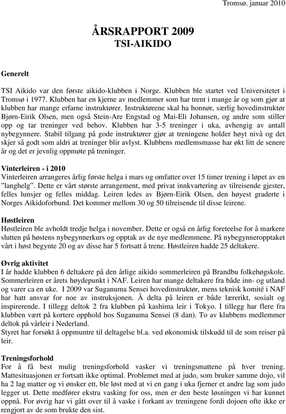 Instruktørene skal ha honnør, særlig hovedinstruktør Bjørn-Eirik Olsen, men også Stein-Are Engstad og Mai-Eli Johansen, og andre som stiller opp og tar treninger ved behov.