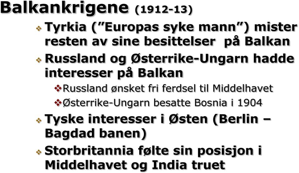 Russland ønsket fri ferdsel til Middelhavet Østerrike-Ungarn besatte Bosnia i 1904