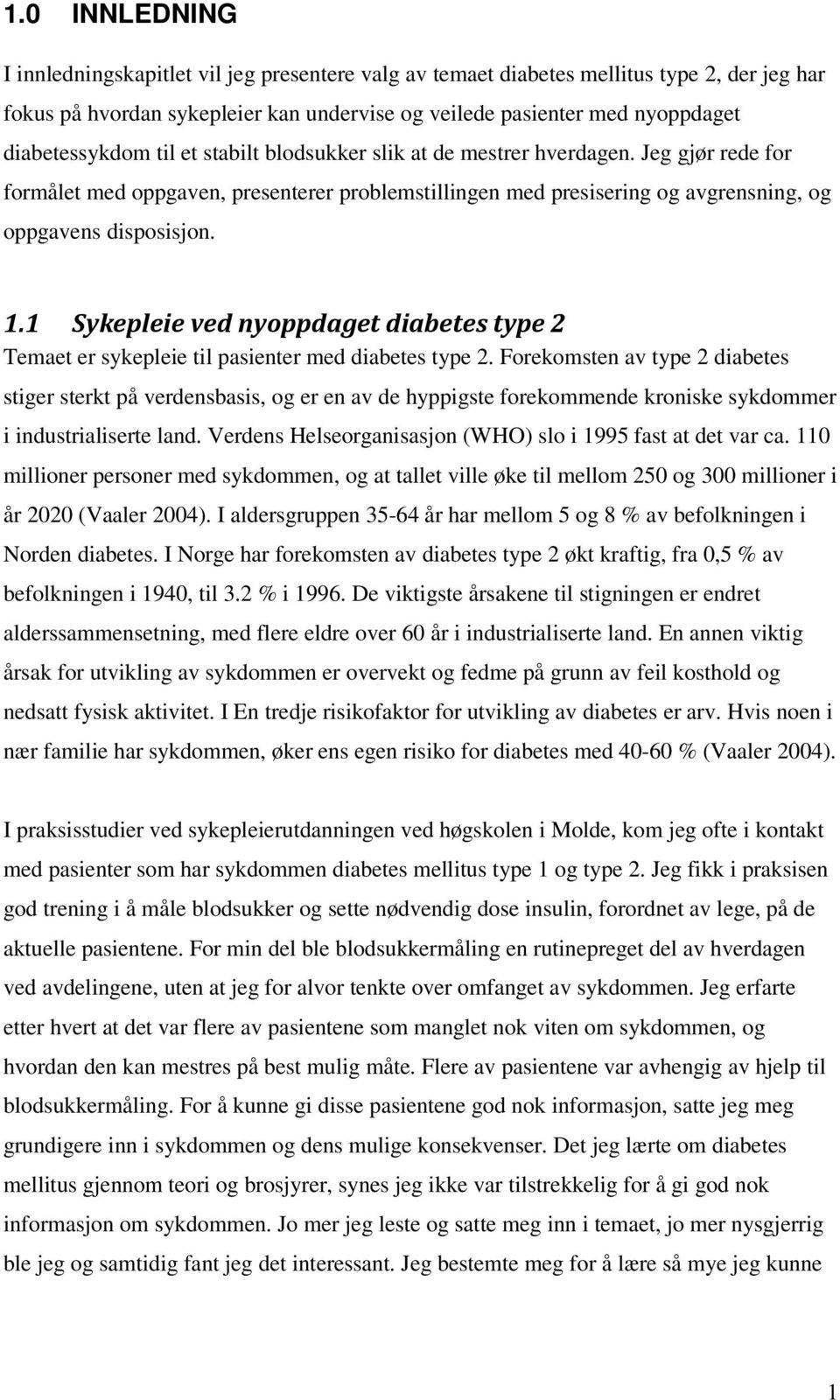 1.1 Sykepleie ved nyoppdaget diabetes type 2 Temaet er sykepleie til pasienter med diabetes type 2.
