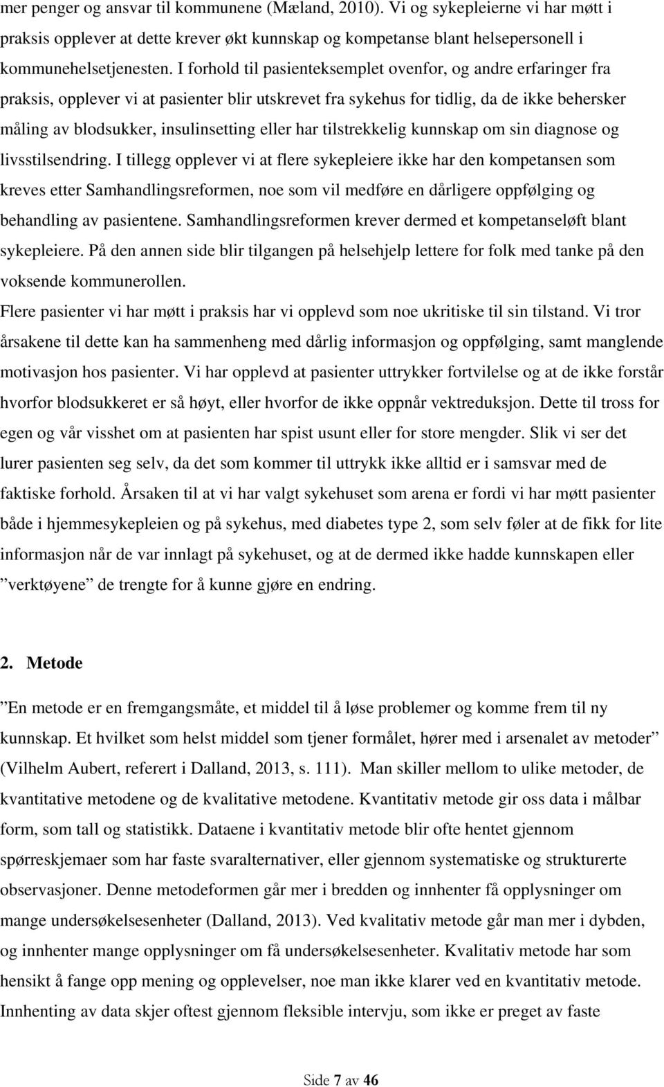 eller har tilstrekkelig kunnskap om sin diagnose og livsstilsendring.