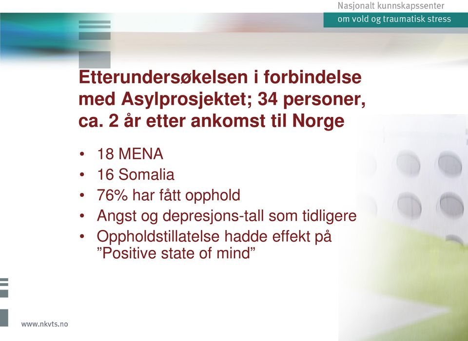 2 år etter ankomst til Norge 18 MENA 16 Somalia 76% har