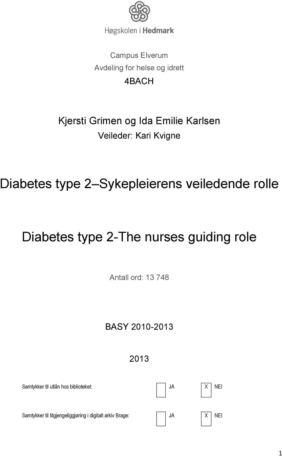 2-The nurses guiding role Antall ord: 13 748 BASY 2010-2013 2013 Samtykker til utlån