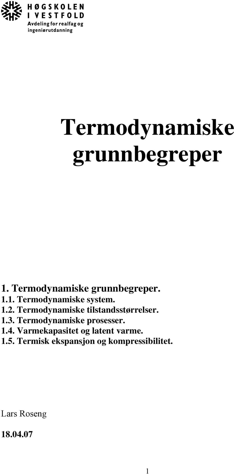 Termodynamiske prosesser. 1.4. Varmekapasitet og latent varme. 1.5.