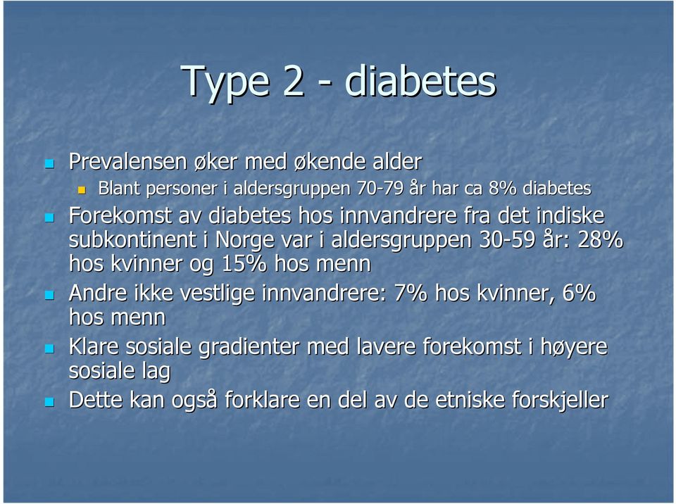 år: 28% hos kvinner og 15% hos menn Andre ikke vestlige innvandrere: 7% hos kvinner, 6% hos menn Klare