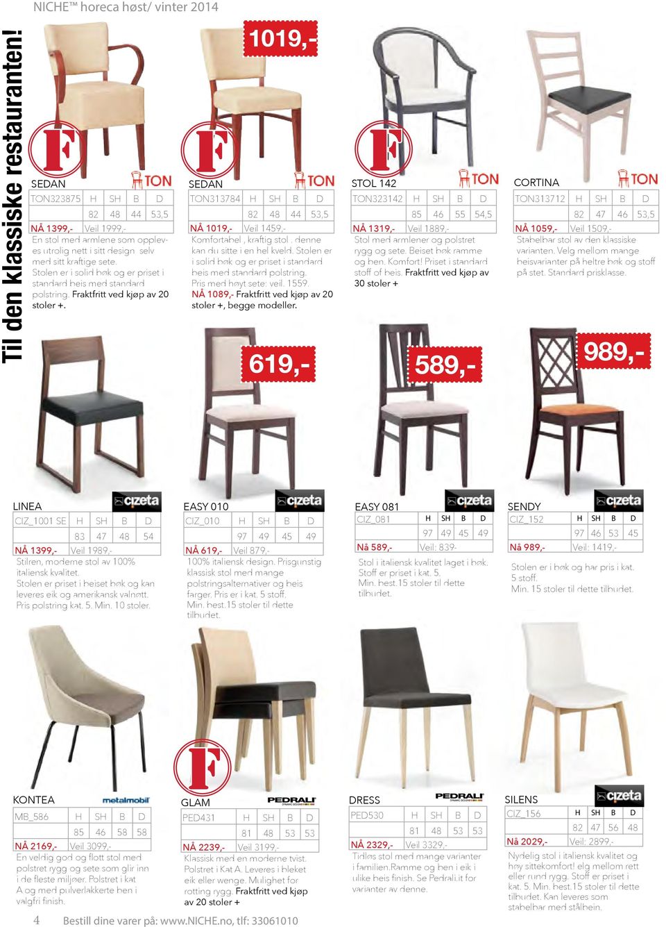 Stolen er i solid bøk og er priset i standard beis med standard polstring. raktfritt ved kjøp av 20 stoler +.