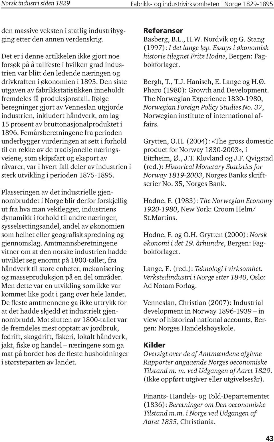 Den siste utgaven av fabrikkstatistikken inneholdt fremdeles få produksjonstall.