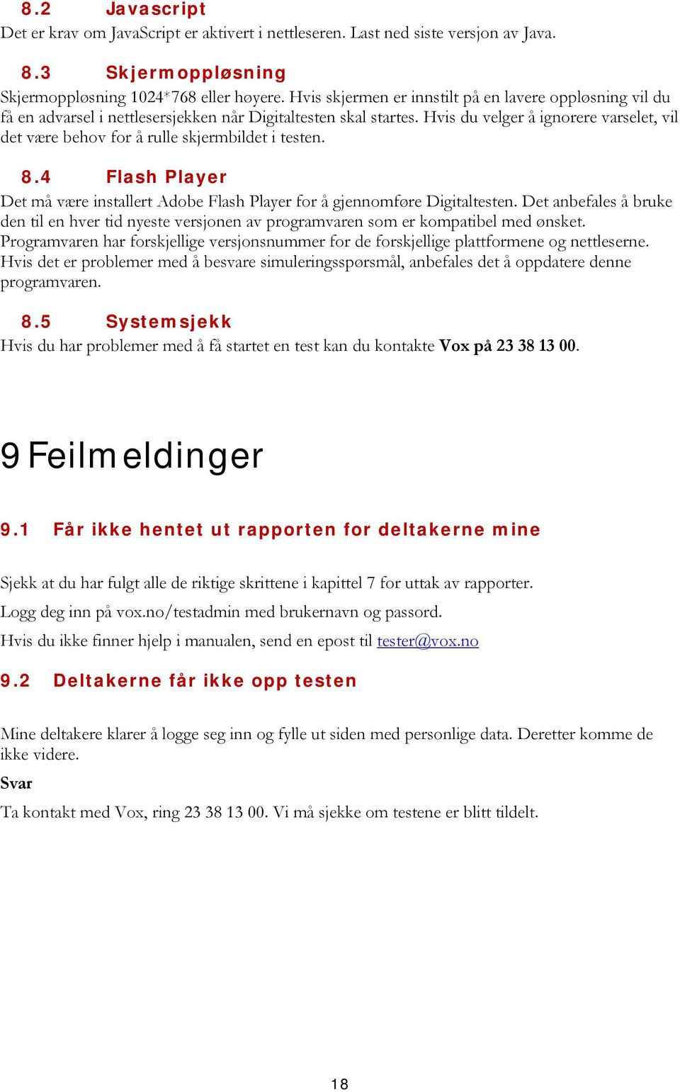 Hvis du velger å ignorere varselet, vil det være behov for å rulle skjermbildet i testen. 8.4 Flash Player Det må være installert Adobe Flash Player for å gjennomføre Digitaltesten.