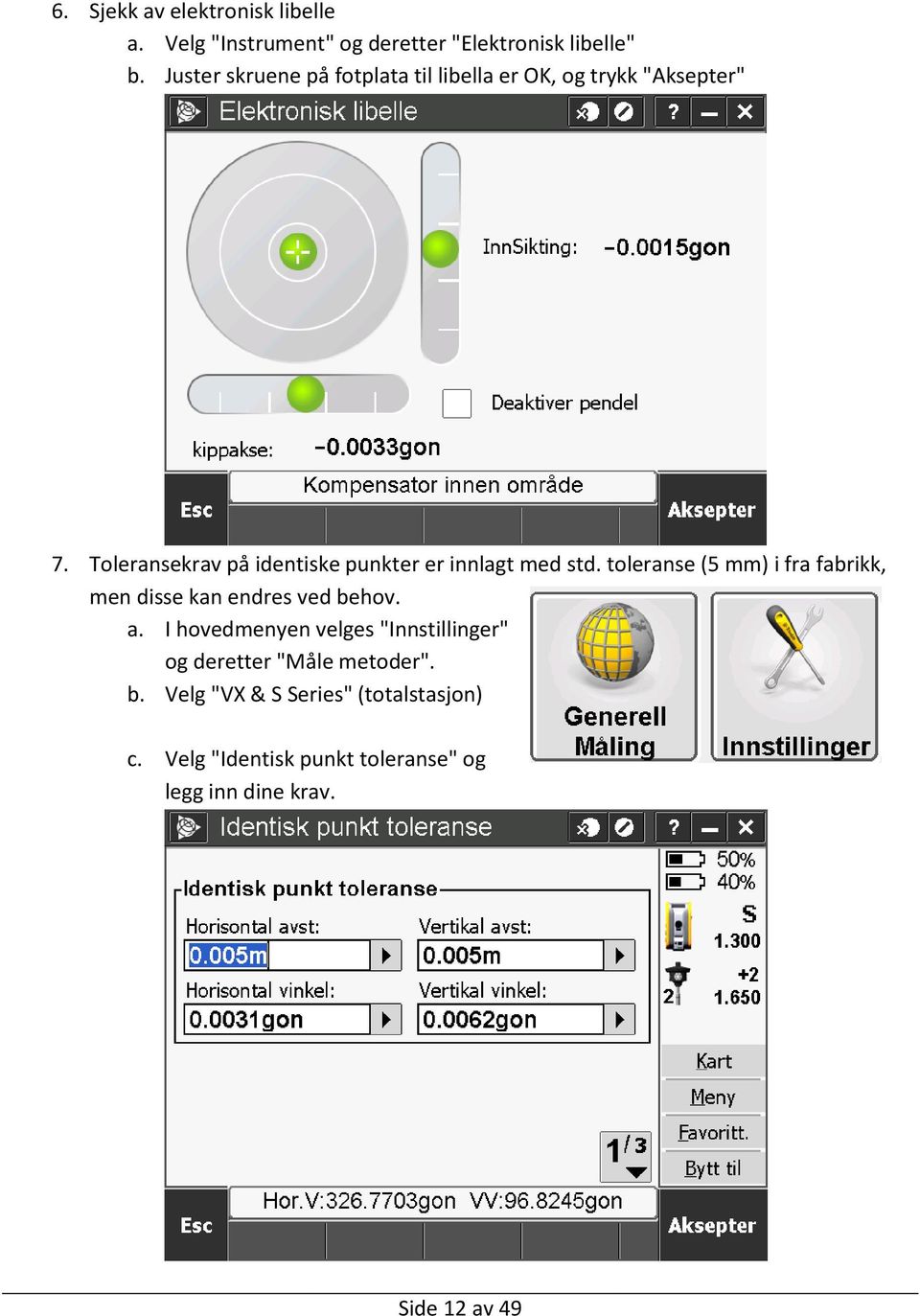 Toleransekrav på identiske punkter er innlagt med std.