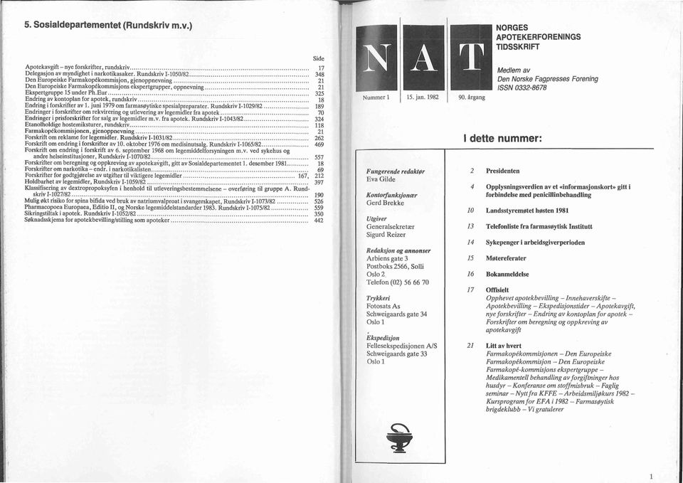 ....................... Ekspertgruppe 15 under Ph.Eur....................................... 325 Endring av kontoplan for apotek, rundskriv................................................. 18 Endring i forskrifter av l.