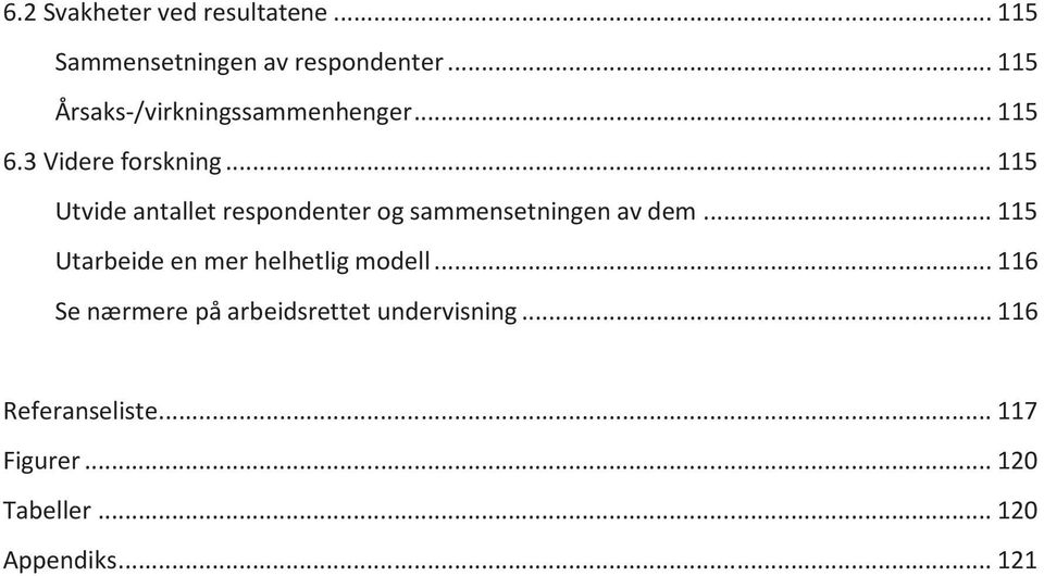 .. 115 Utvide antallet respondenter og sammensetningen av dem.