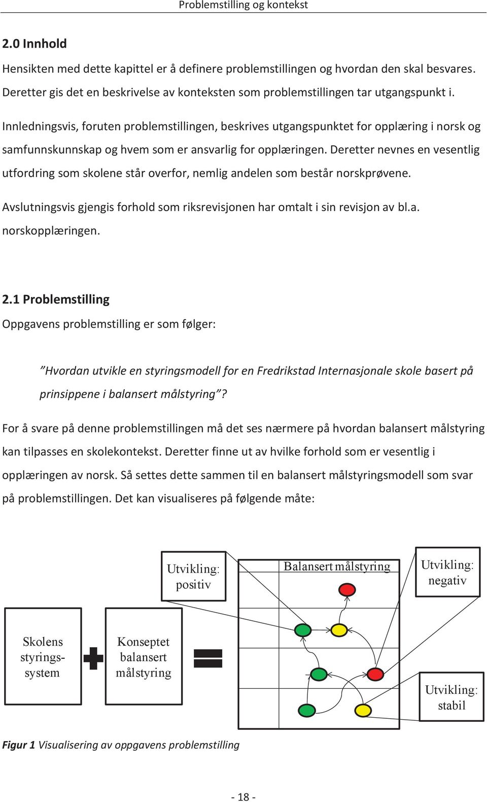 Innledningsvis, foruten problemstillingen, beskrives utgangspunktet for opplæring i norsk og samfunnskunnskap og hvem som er ansvarlig for opplæringen.