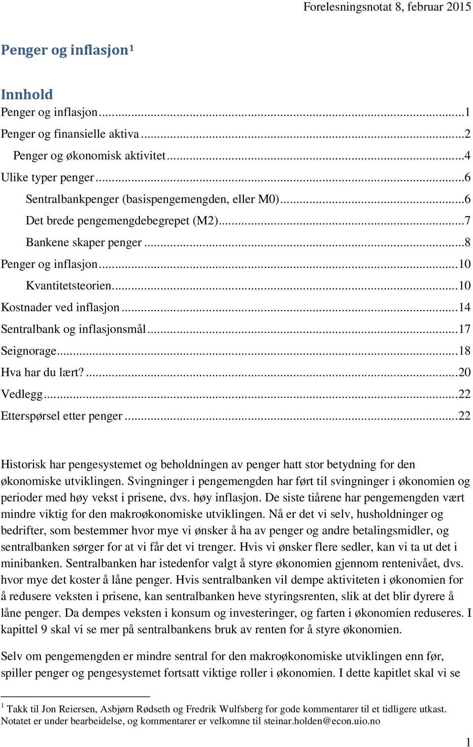 .. 14 Sentralbank og inflasjonsmål... 17 Seignorage... 18 Hva har du lært?... 20 Vedlegg... 22 Etterspørsel etter penger.