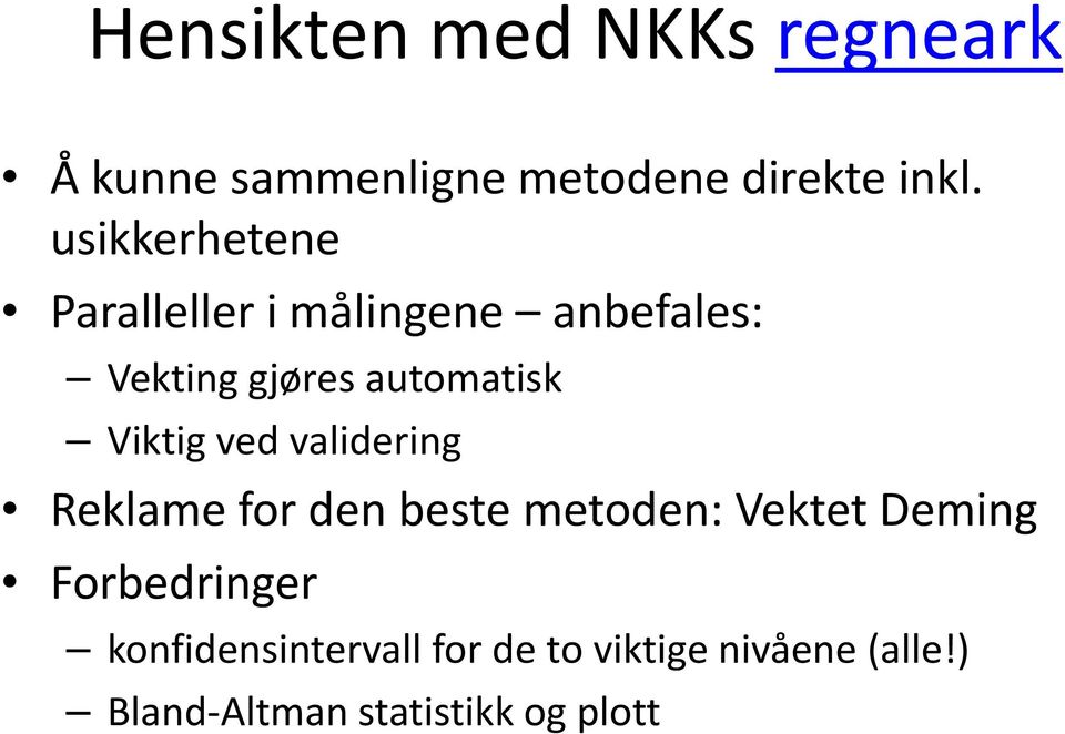 Viktig ved validering Reklame for den beste metoden: Vektet Deming