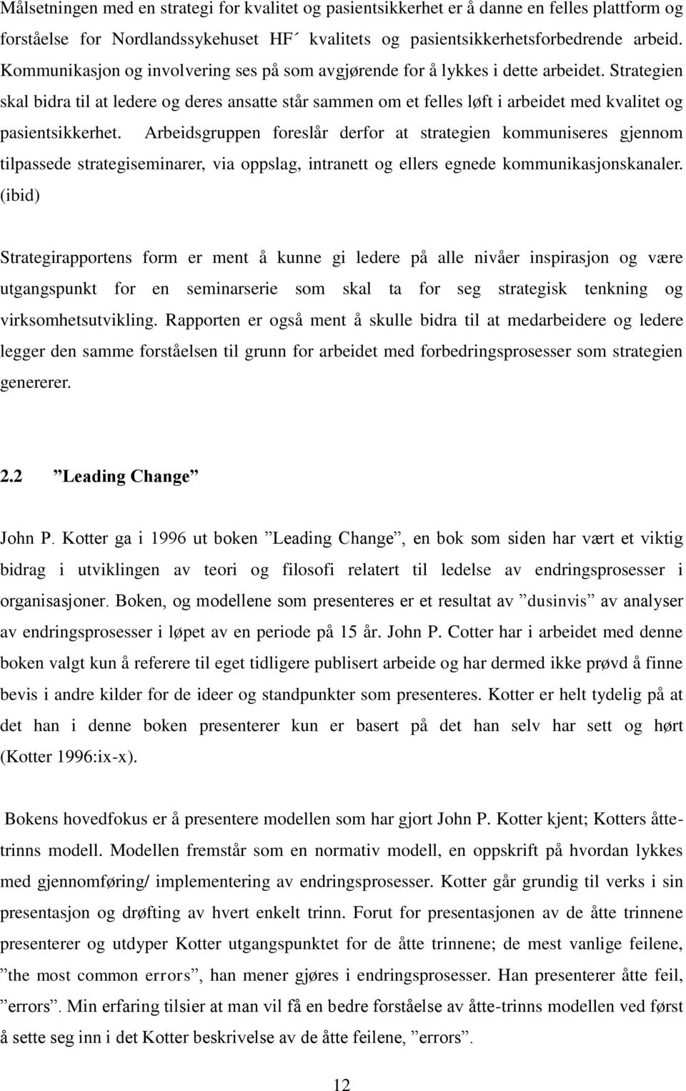 Strategien skal bidra til at ledere og deres ansatte står sammen om et felles løft i arbeidet med kvalitet og pasientsikkerhet.