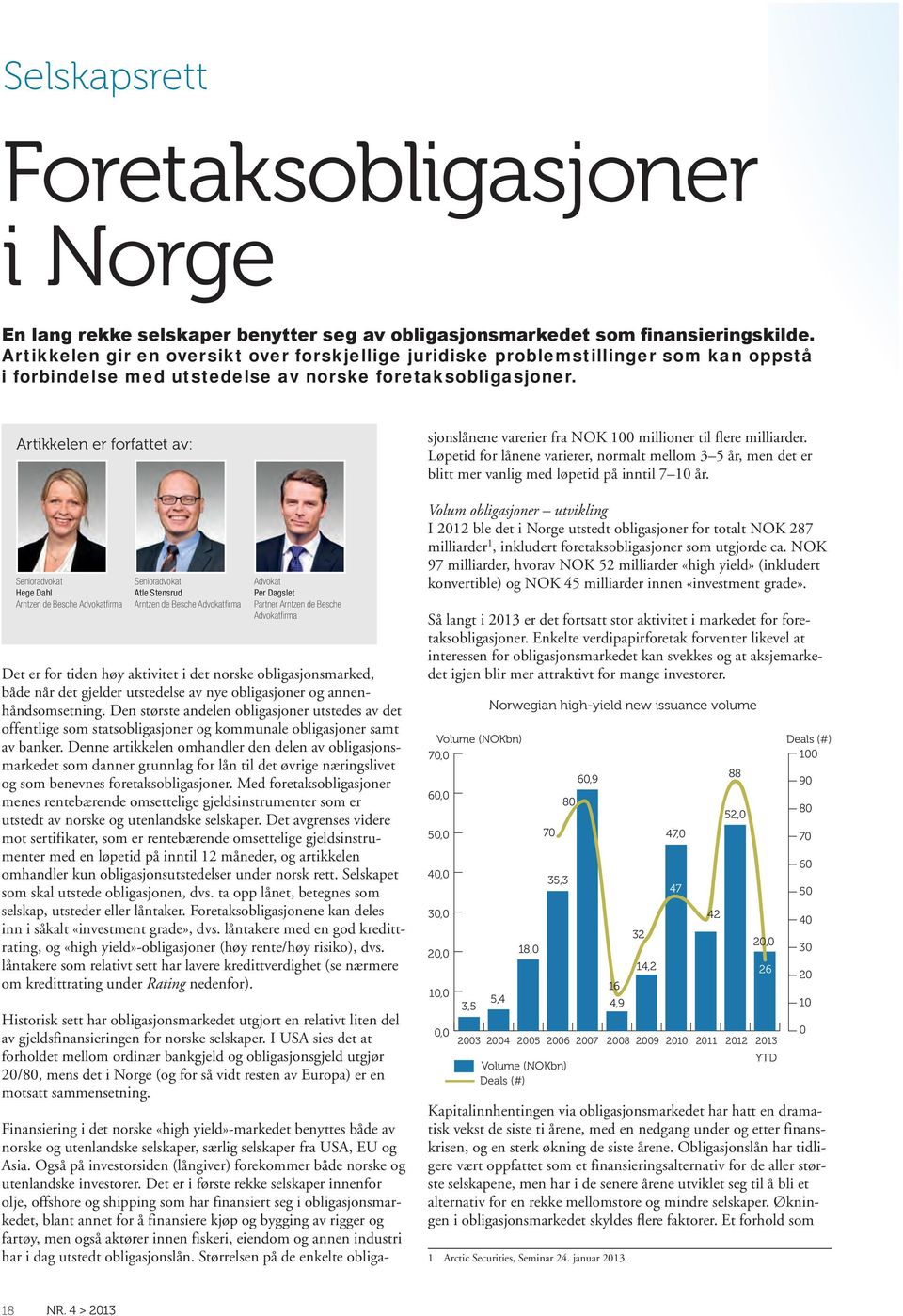Artikkelen er forfattet av: Finansiering i det norske «high yield»-markedet benyttes både av norske og utenlandske selskaper, særlig selskaper fra USA, EU og Asia.