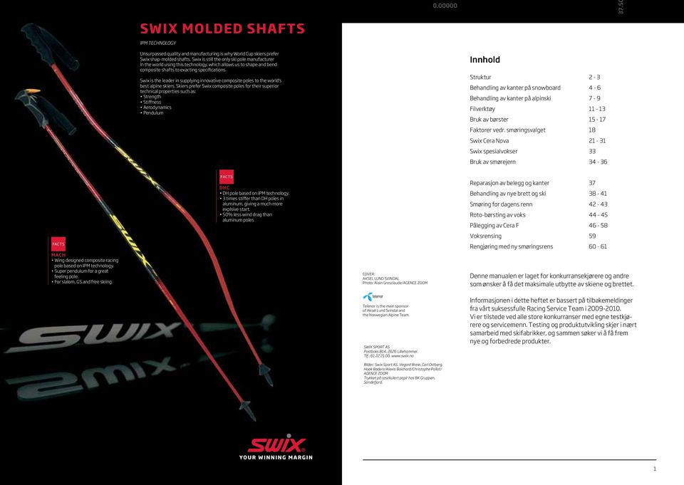 Swix is the leader in supplying innovative composite poles to the world s best alpine skiers.