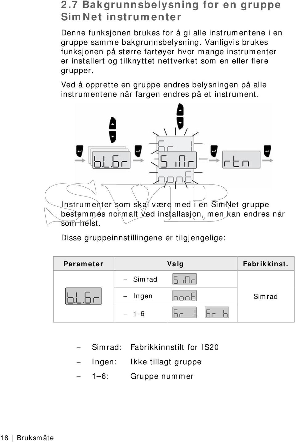 Ved å opprette en gruppe endres belysningen på alle instrumentene når fargen endres på et instrument.